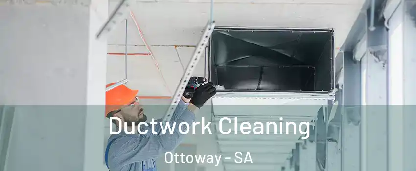  Ductwork Cleaning Ottoway - SA