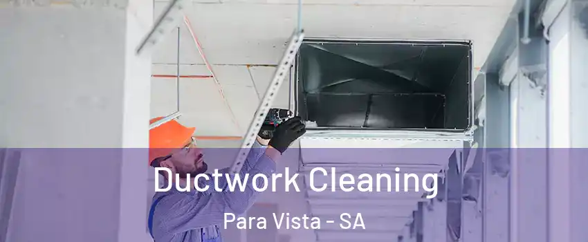  Ductwork Cleaning Para Vista - SA