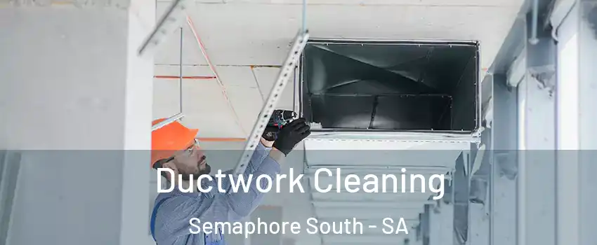  Ductwork Cleaning Semaphore South - SA
