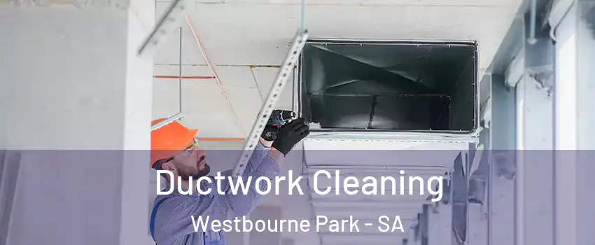 Ductwork Cleaning Westbourne Park - SA