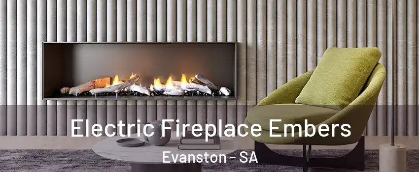 Electric Fireplace Embers Evanston - SA