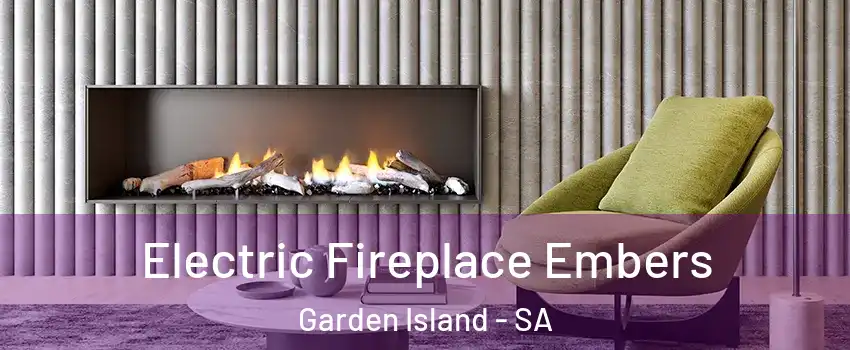 Electric Fireplace Embers Garden Island - SA