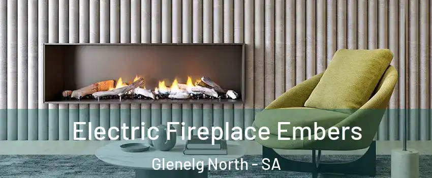 Electric Fireplace Embers Glenelg North - SA