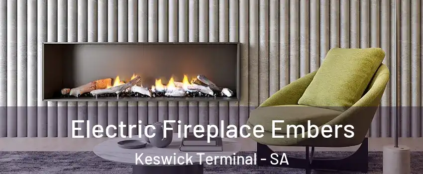 Electric Fireplace Embers Keswick Terminal - SA