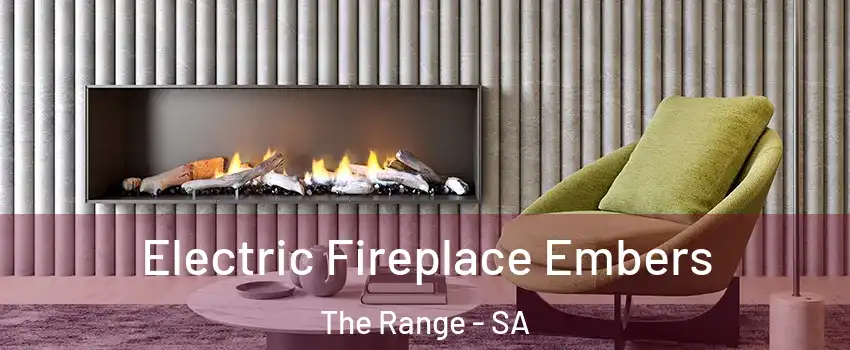  Electric Fireplace Embers The Range - SA