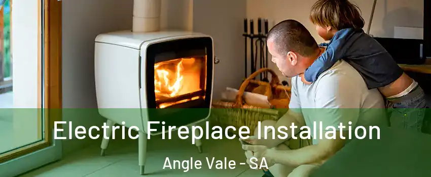 Electric Fireplace Installation Angle Vale - SA