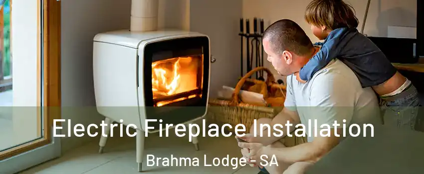 Electric Fireplace Installation Brahma Lodge - SA