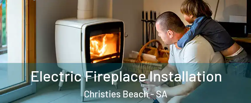 Electric Fireplace Installation Christies Beach - SA