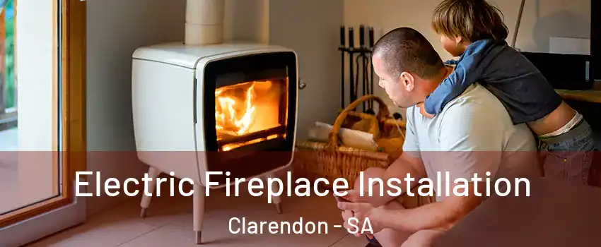 Electric Fireplace Installation Clarendon - SA