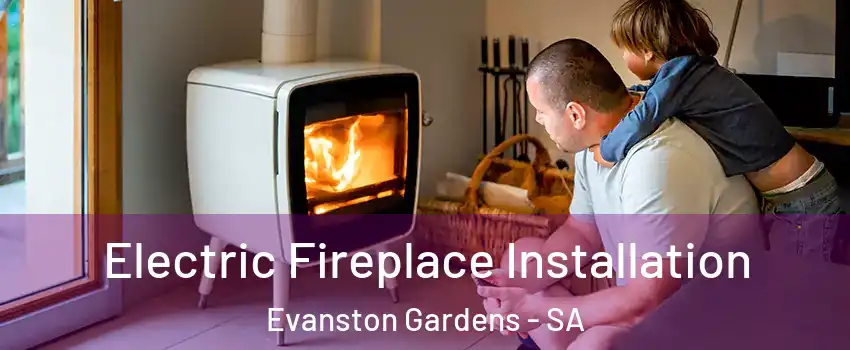 Electric Fireplace Installation Evanston Gardens - SA