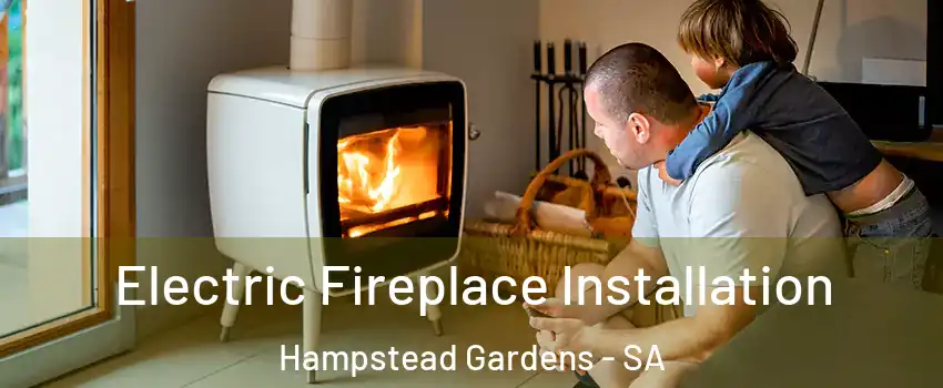 Electric Fireplace Installation Hampstead Gardens - SA