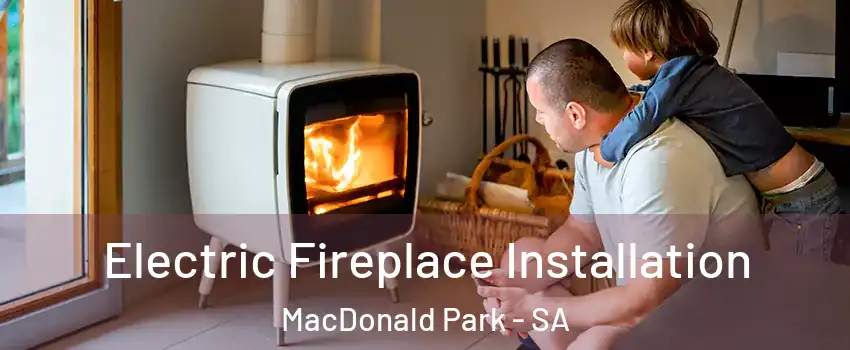  Electric Fireplace Installation MacDonald Park - SA