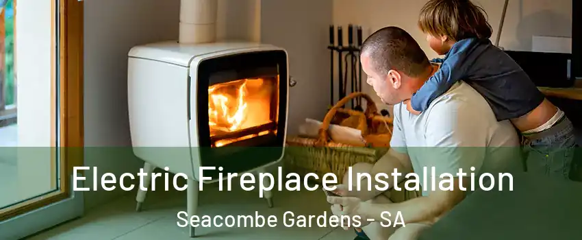  Electric Fireplace Installation Seacombe Gardens - SA