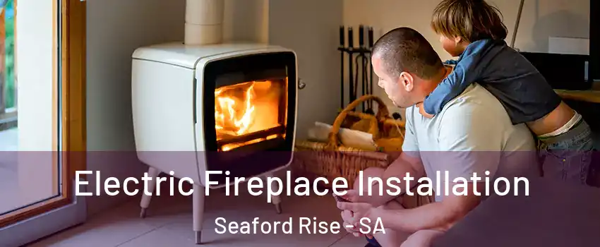  Electric Fireplace Installation Seaford Rise - SA