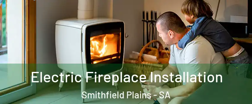  Electric Fireplace Installation Smithfield Plains - SA