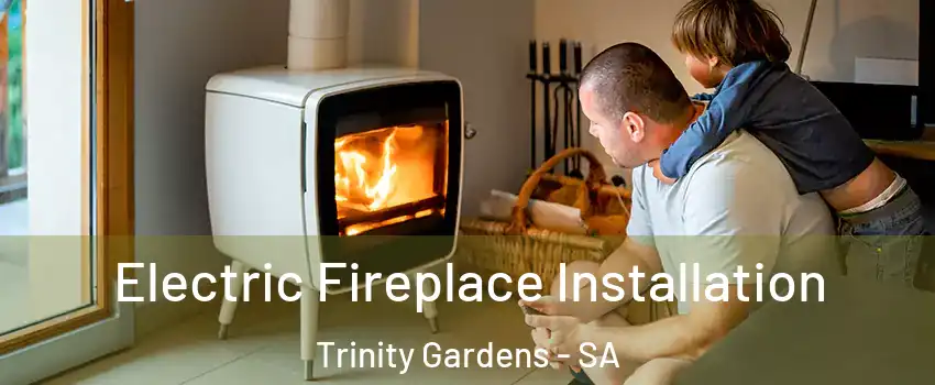  Electric Fireplace Installation Trinity Gardens - SA