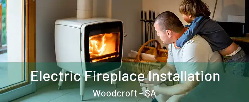 Electric Fireplace Installation Woodcroft - SA