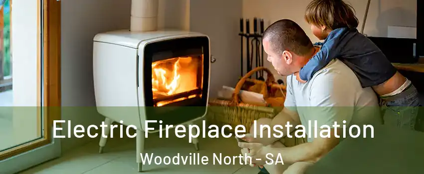  Electric Fireplace Installation Woodville North - SA