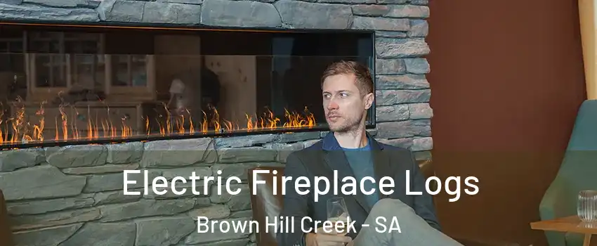 Electric Fireplace Logs Brown Hill Creek - SA