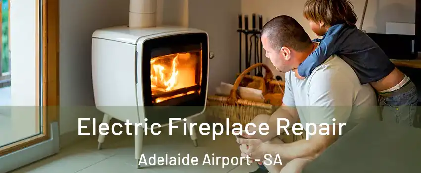 Electric Fireplace Repair Adelaide Airport - SA