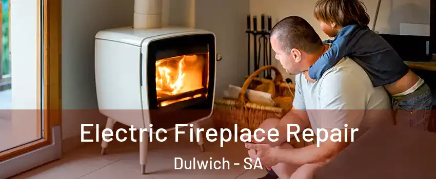Electric Fireplace Repair Dulwich - SA