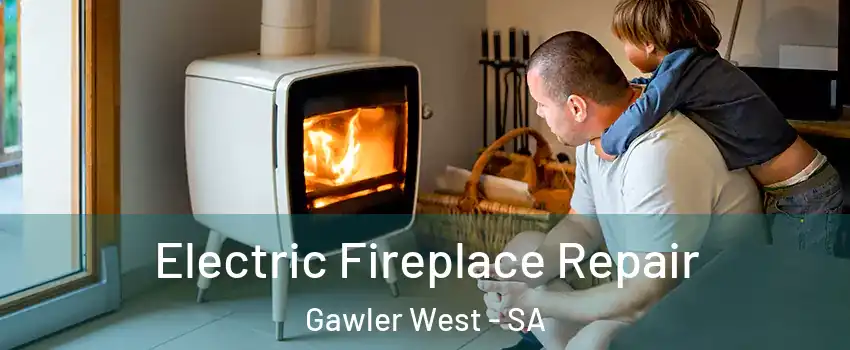 Electric Fireplace Repair Gawler West - SA