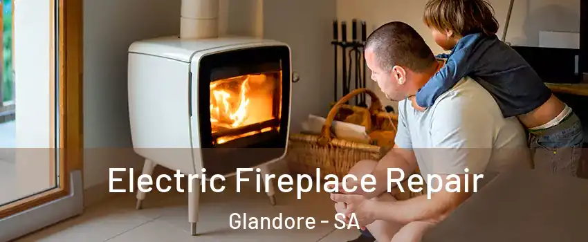 Electric Fireplace Repair Glandore - SA