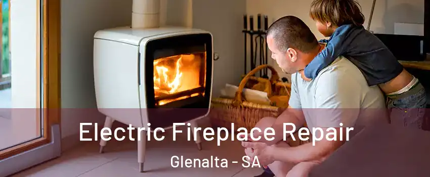 Electric Fireplace Repair Glenalta - SA