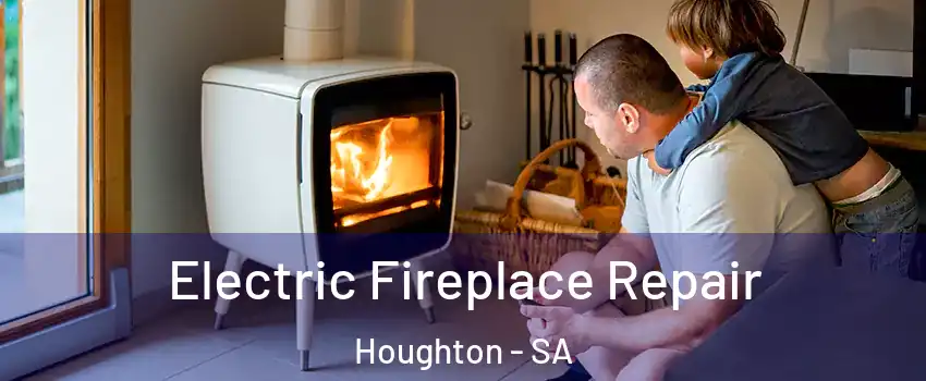 Electric Fireplace Repair Houghton - SA