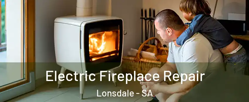  Electric Fireplace Repair Lonsdale - SA