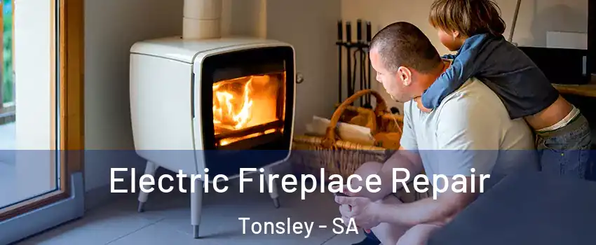  Electric Fireplace Repair Tonsley - SA