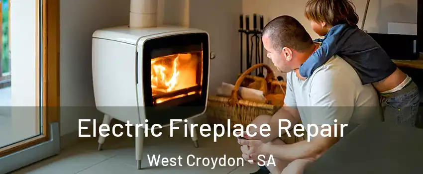  Electric Fireplace Repair West Croydon - SA