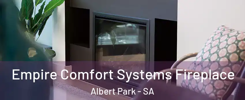  Empire Comfort Systems Fireplace Albert Park - SA