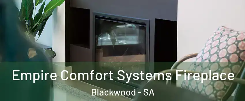 Empire Comfort Systems Fireplace Blackwood - SA