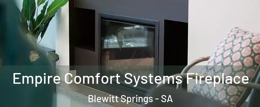 Empire Comfort Systems Fireplace Blewitt Springs - SA