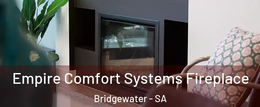  Empire Comfort Systems Fireplace Bridgewater - SA