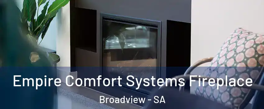 Empire Comfort Systems Fireplace Broadview - SA