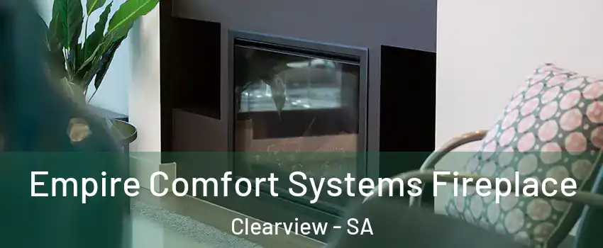Empire Comfort Systems Fireplace Clearview - SA