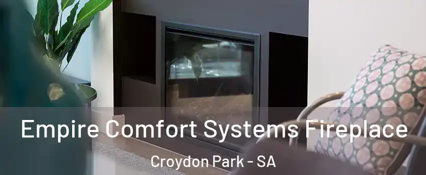 Empire Comfort Systems Fireplace Croydon Park - SA