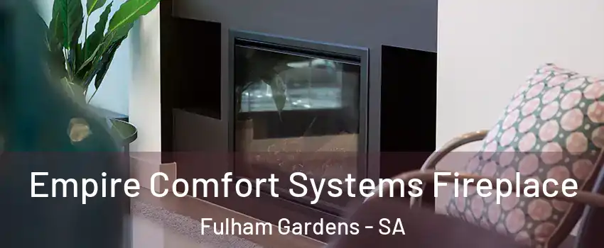  Empire Comfort Systems Fireplace Fulham Gardens - SA