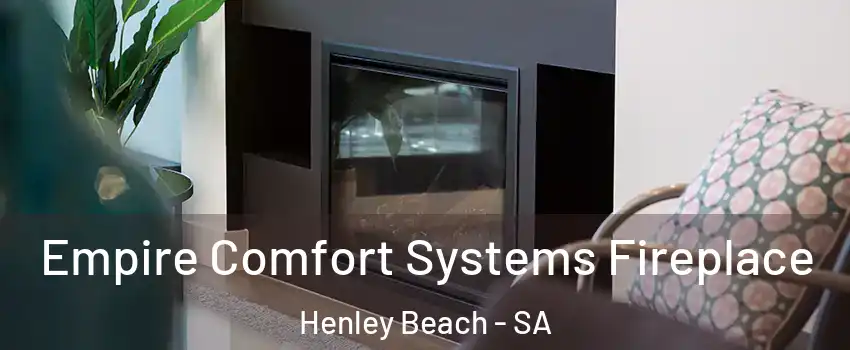 Empire Comfort Systems Fireplace Henley Beach - SA