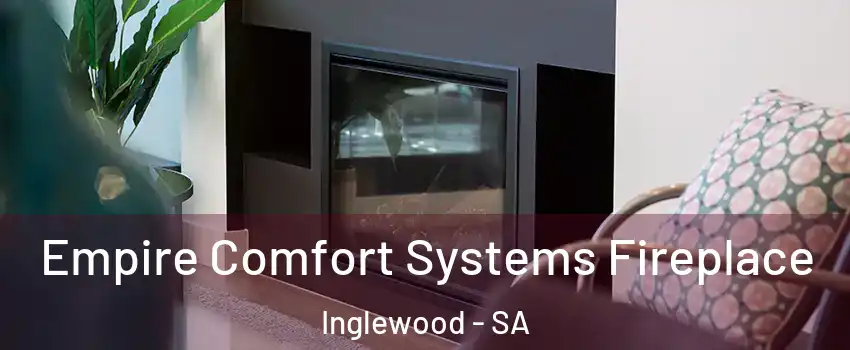  Empire Comfort Systems Fireplace Inglewood - SA