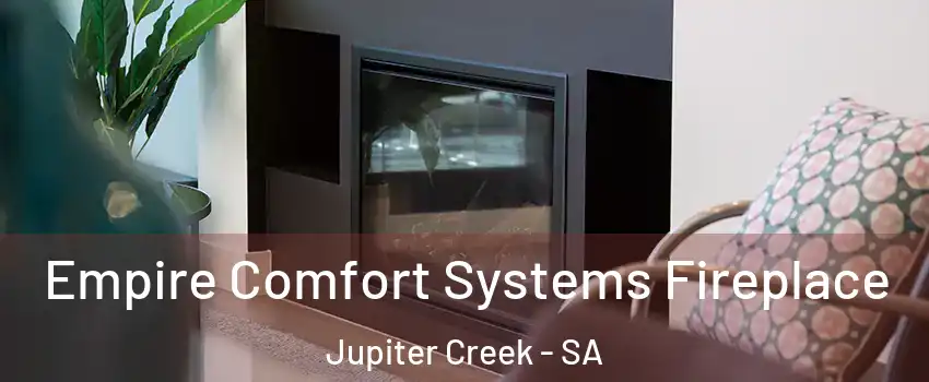  Empire Comfort Systems Fireplace Jupiter Creek - SA