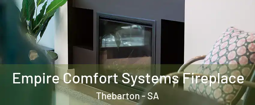  Empire Comfort Systems Fireplace Thebarton - SA