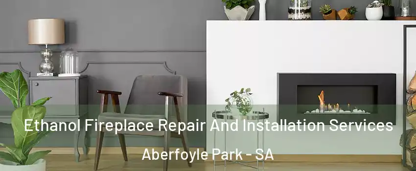 Ethanol Fireplace Repair And Installation Services Aberfoyle Park - SA