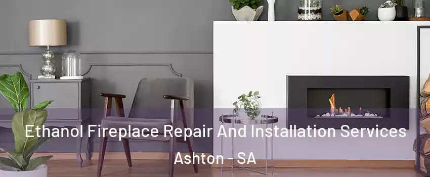  Ethanol Fireplace Repair And Installation Services Ashton - SA