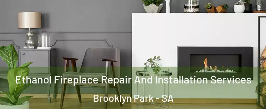 Ethanol Fireplace Repair And Installation Services Brooklyn Park - SA