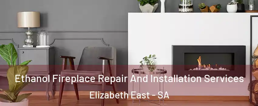  Ethanol Fireplace Repair And Installation Services Elizabeth East - SA