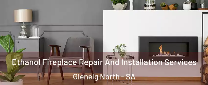 Ethanol Fireplace Repair And Installation Services Glenelg North - SA