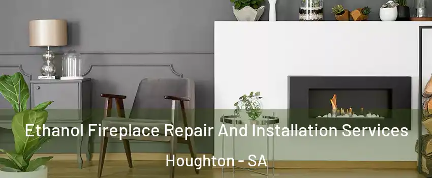 Ethanol Fireplace Repair And Installation Services Houghton - SA